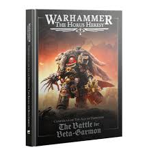 The Horus Heresy: CAMPAIGNS OF THE AGE OF DARKNESS - THE BATTLE FOR BETA-GARMON (HARDBACK)